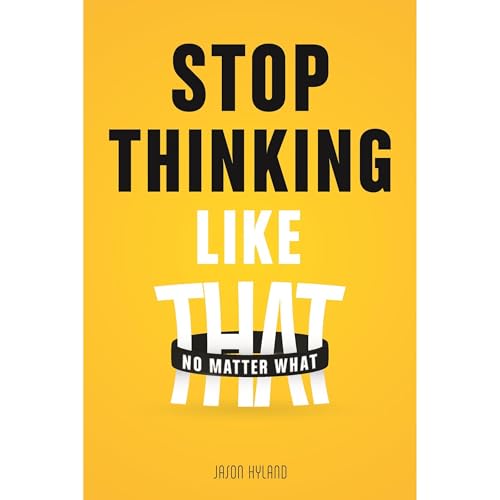 Stop Thinking Like That by Jason Hyland