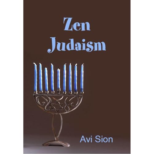 Zen Judaism by Avi Sion