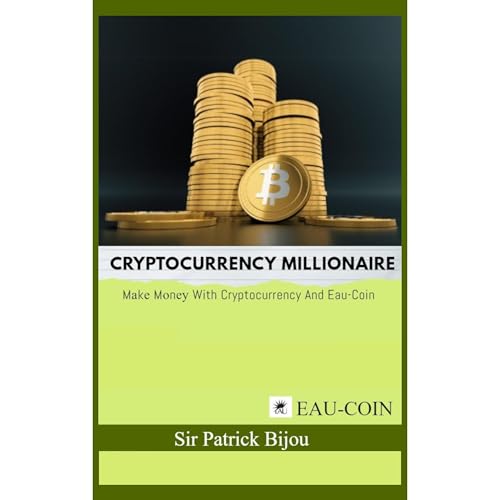 Cryptocurrency Millionaire by Sir Pаtriсk Bijоu