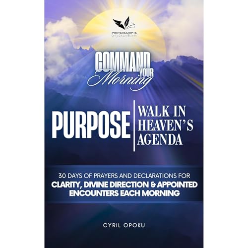 PURPOSE: Walk in Heaven’s Agenda
