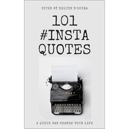 101 #Insta Quotes by Delton D'Souza