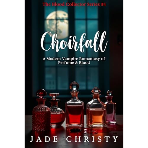 Choirfall: a Modern Vampire Romantasy of Perfume & Blood by Jade Christy
