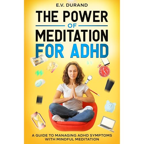 The Power of Meditation for ADHD by E.V. Durand