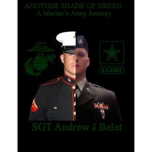 Another Shade Of Green: A Marine's Army Journey by Andrew Belet