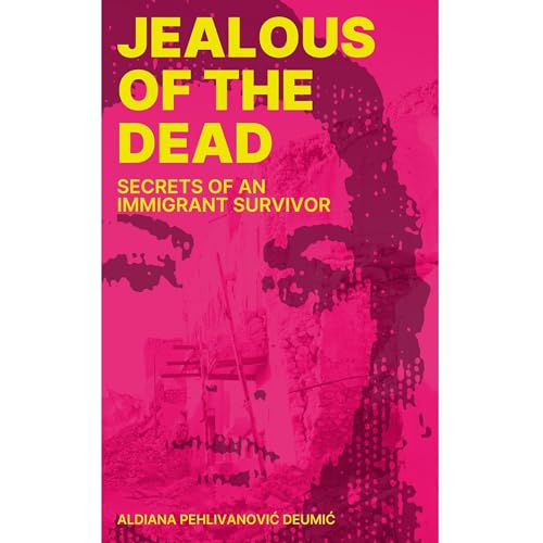 Jealous of the Dead by Aldiana Pehlivanović Deumić