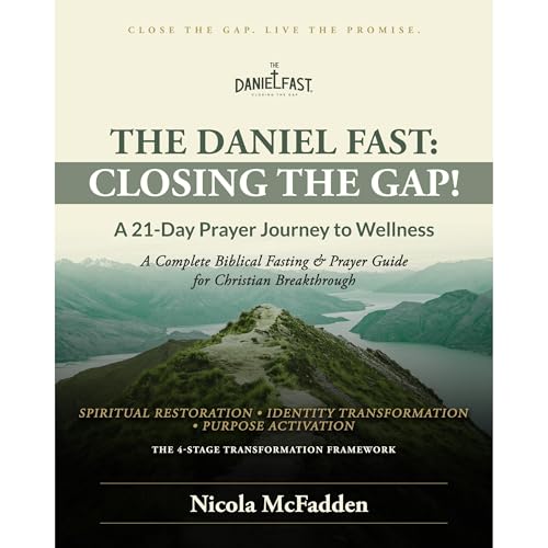 The Daniel Fast: Closing the GAP! by Nicola McFadden