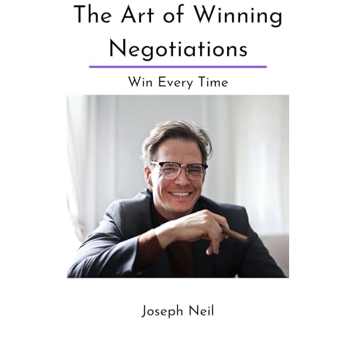 The Art of Winning Negotiations by Joseph Neil