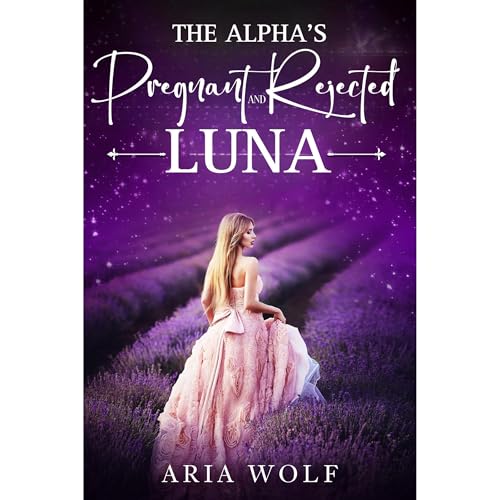 The Alpha's Pregnant and Rejected Luna