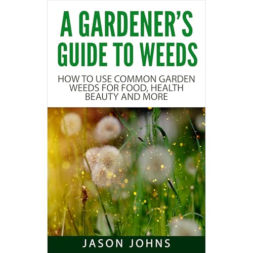 A Gardener’s Guide To Weeds