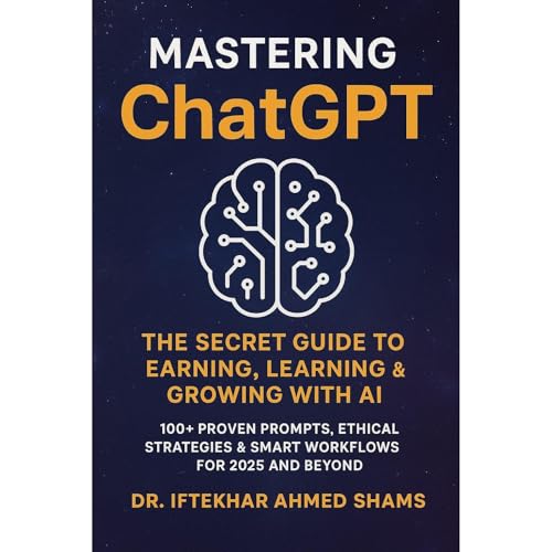 Mastering ChatGPT by Dr. Iftekhar Ahmed Shams