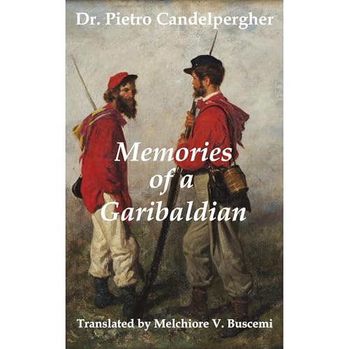 Memories of a Garibaldian by Dr. Pietro Candelpergher