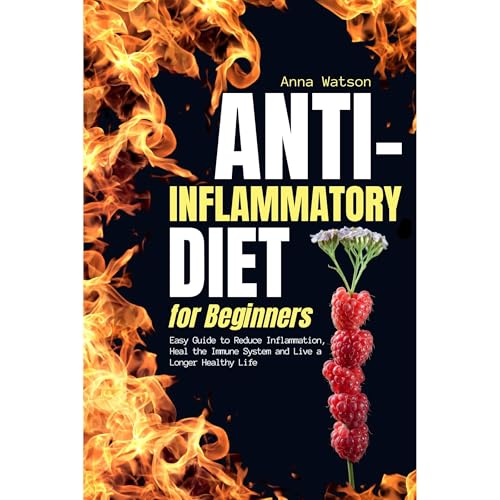 Anti Inflammatory Diet for Beginners by Anna Watson