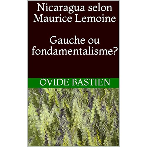 Nicaragua selon Maurice Lemoine Gauche ou fondamentalisme?