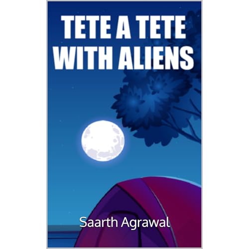 Tête-à-Tête with Aliens: A Sci-Fi Adventure of Portals, Planets, and Survival by Saarth Agrawal