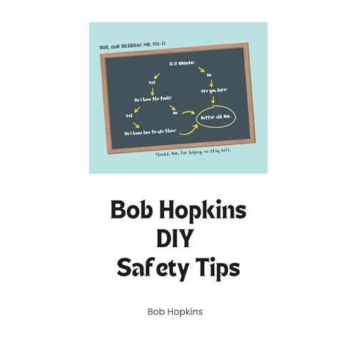 Bob's DIY Safety Tips by Bob Hopkins