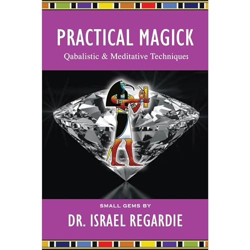 PRACTICAL MAGICK by Israel Regardie