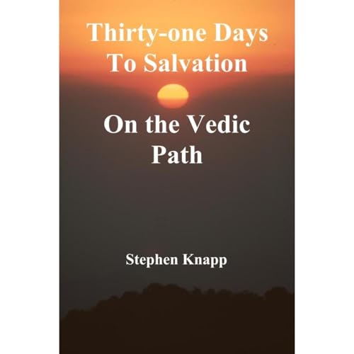 Thirty-one Days to Salvation on the Vedic Path by Stephen Knapp