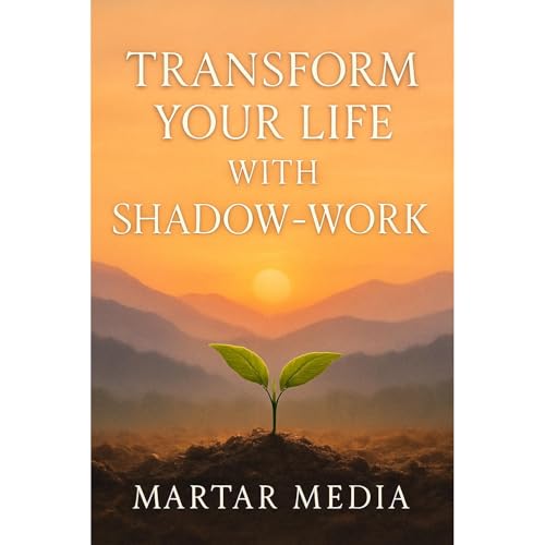 Transform Your Life with Shadow-Work