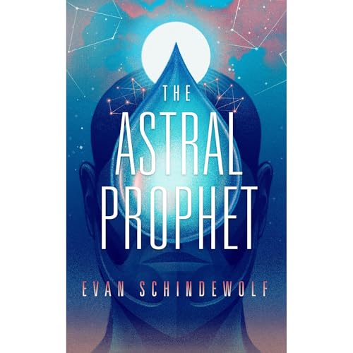 The Astral Prophet by Evan Schindewolf