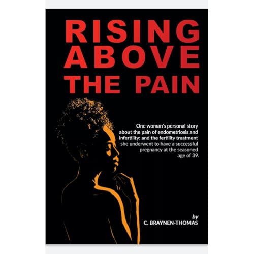 Rising above the Pain by CEE BRAYNEN-THOMAS