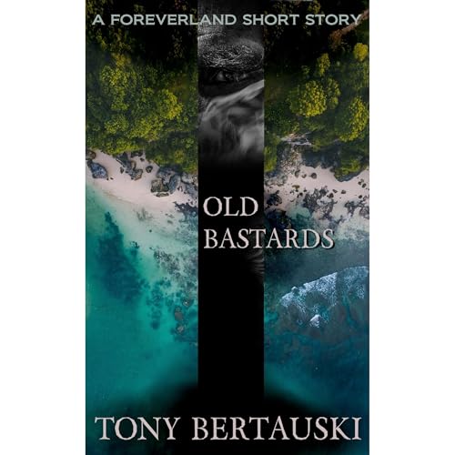 Old Bastards by Tony Bertauski