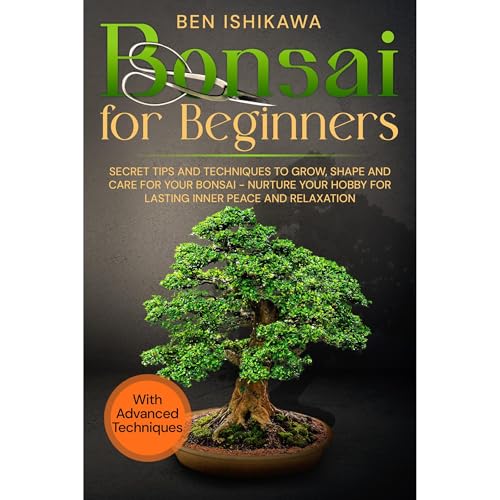 Bonsai for Beginners by Ben Ishikawa