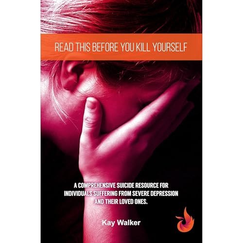 Read This Before You Kill Yourself by Kay Walker