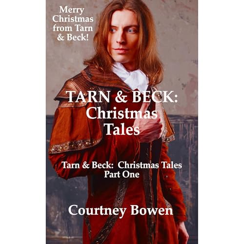 Tarn & Beck: Christmas Tales by Courtney Bowen
