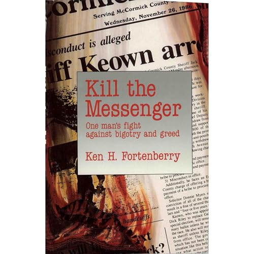 KILL THE MESSENGER by KEN H. FORTENBERRY