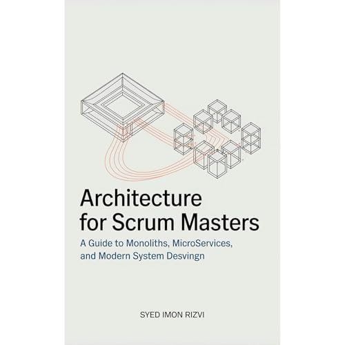 Architecture for Scrum Masters by Syed Rizvi