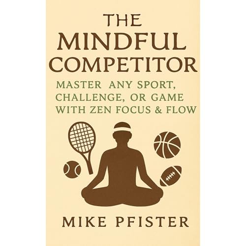 The Mindful Competitor by Mike Pfister