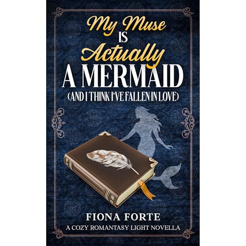 My Muse is Actually a Mermaid (And I Think I’ve Fallen in Love)