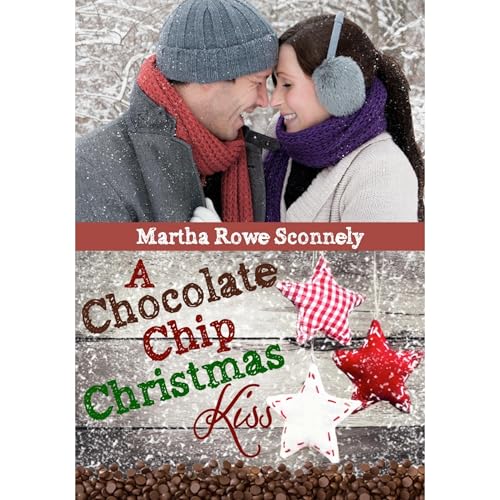 A Chocolate Chip Christmas Kiss by Martha Rowe Sconnely
