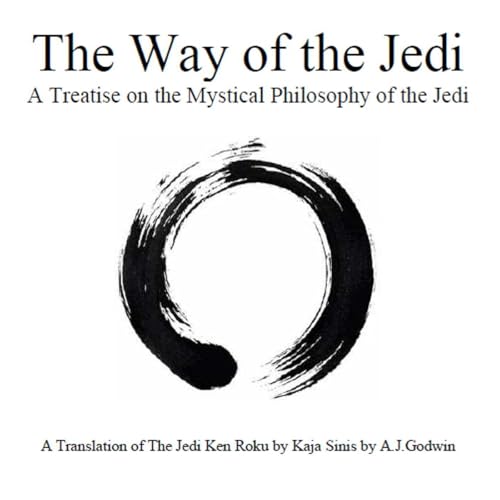 The Way of the Jedi - A Treatise on the Mystical Philosophy of the Jedi by Adam Godwin