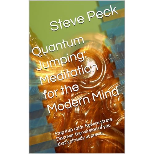 Quantum Jumping: Meditation for the Modern Mind by Steve Peck