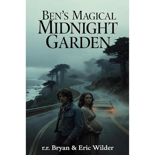 Ben's Magical Midnight Garden: a heart pounding, thought provoking tale of adventure, suspense and life on the road by r.r. Bryan
