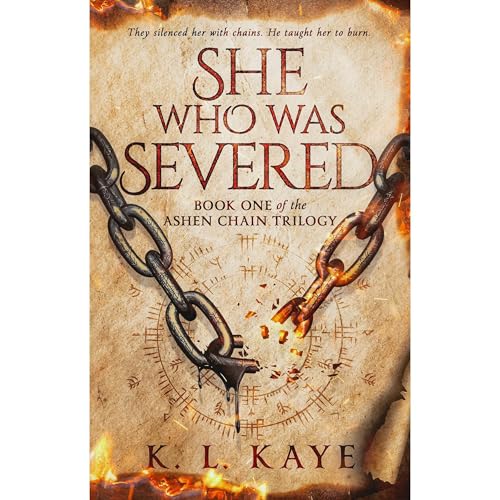 She Who Was Severed (Book 1 of the Ashen Chain Trilogy) by K. L. Kaye