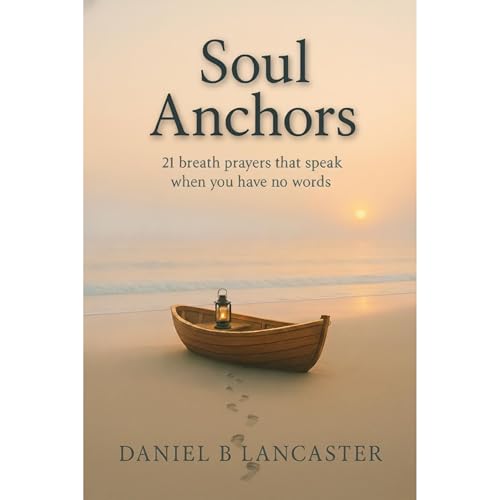 Soul Anchors by Daniel B Lancaster