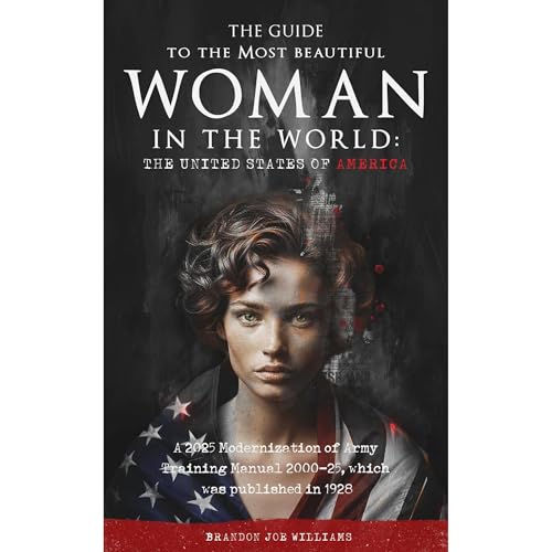 The Guide to the Most Beautiful Woman in the World: The United States of America