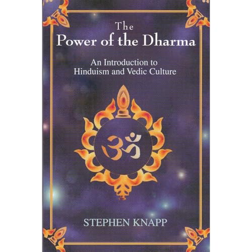 The Power of the Dharma: An Introduction to Hinduism and Vedic Culture by Stephen Knapp
