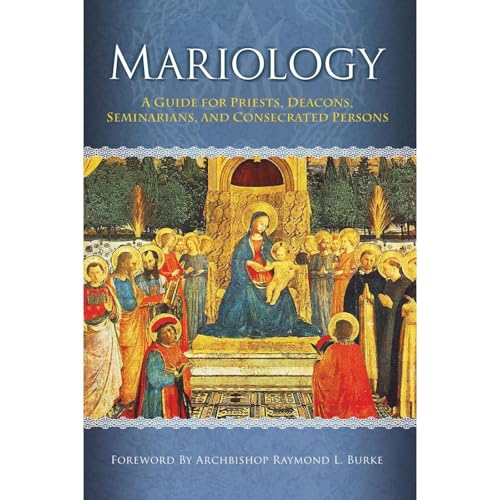 Mariology: A Guide for Priests, Deacons, Seminarians and Consecrated Persons by Dr. Mark Miravalle