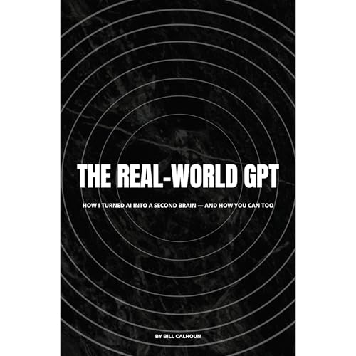 THE REAL-WORLD GPT by BILLY CALHOUN