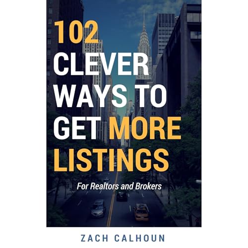102 Clever Ways To Get More Listings by Jack Calhoun