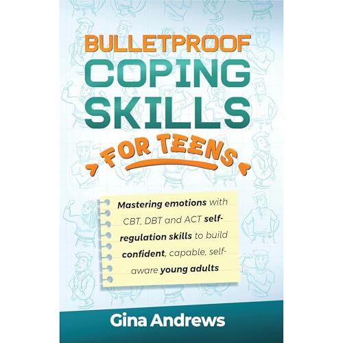 Bulletproof Coping Skills for Teens by Gina Andrews