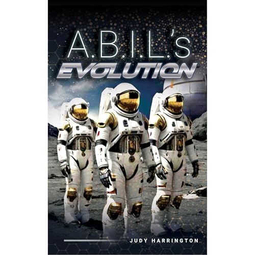 A.B.I.L.'s Evolution by Judy R Harrington