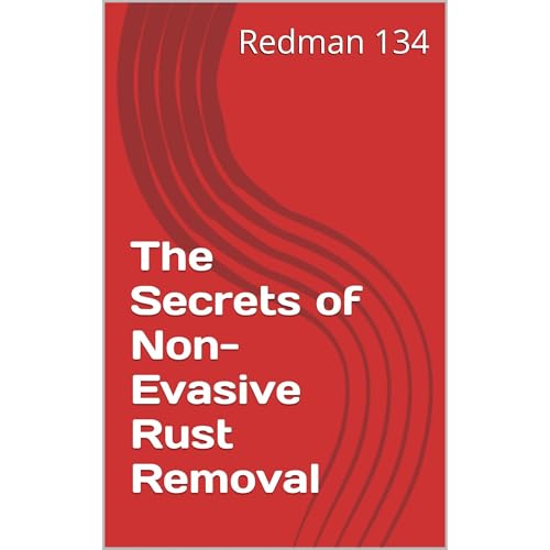 The Secrets of Non-Evasive Rust Removal by Redman 134