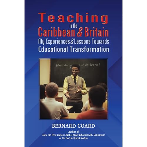 Teaching in the Caribbean and Britain by Bernard Coard