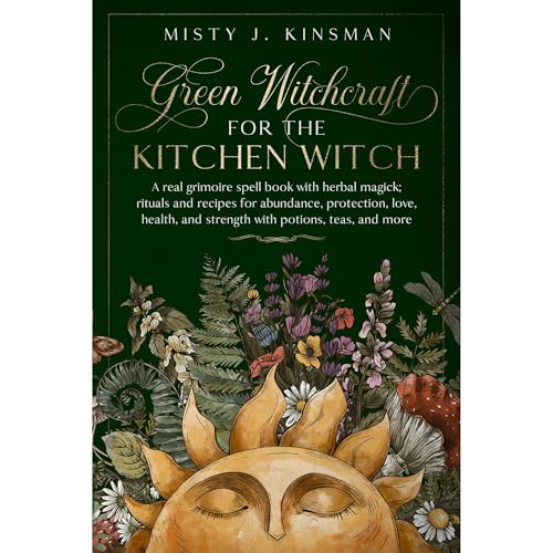 Green Witchcraft For The Kitchen Witch by Misty J. Kinsman