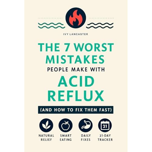 The 7 Worst Mistakes People Make with Acid Reflux (and How to Fix Them Fast)