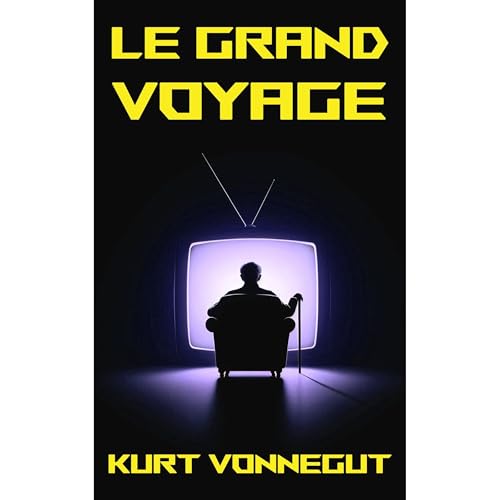 Le Grand Voyage by Kurt Vonnegut